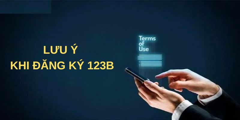 Lưu ý quan trọng khi đăng ký 123B chi tiết