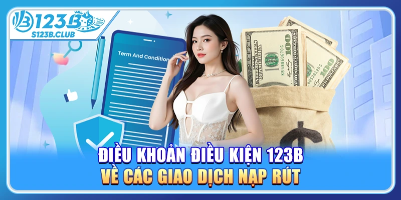 Điều khoản điều kiện 123b về các giao dịch nạp rút