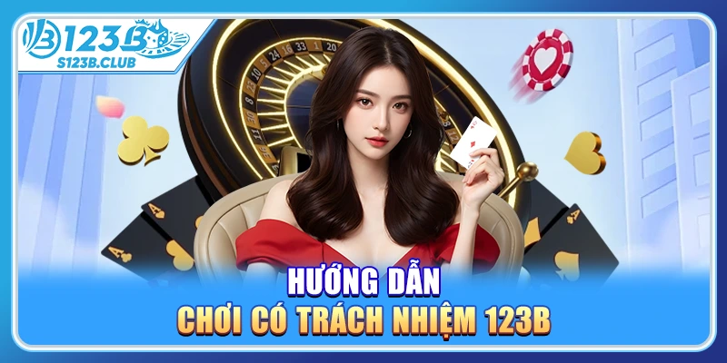 Hướng dẫn chơi có trách nhiệm 123b