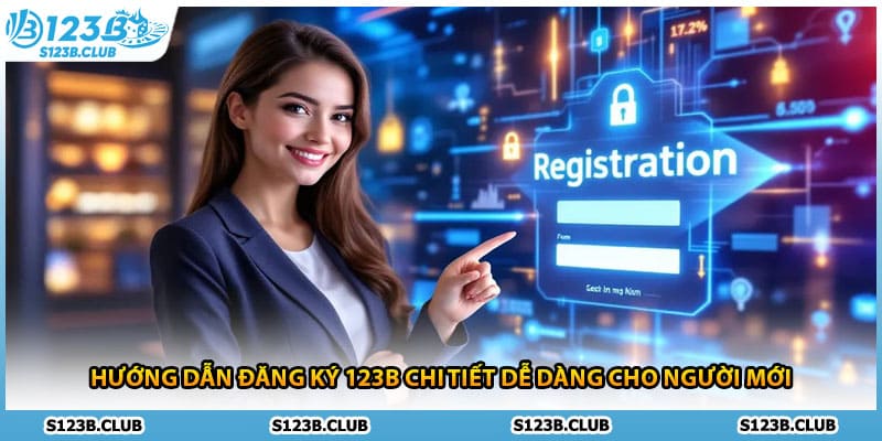 Hướng Dẫn Đăng Ký 123b Chi Tiết Dễ Dàng Cho Người Mới