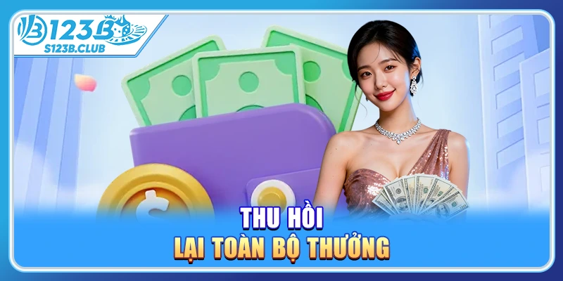 Thu hồi lại toàn bộ thưởng