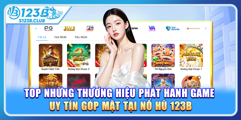 Top những thương hiệu phát hành game uy tín góp mặt tại nổ hũ 123B